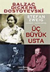 Üç Büyük Usta / Balzac, Dickens, Dostoyevski Stefan Zweig